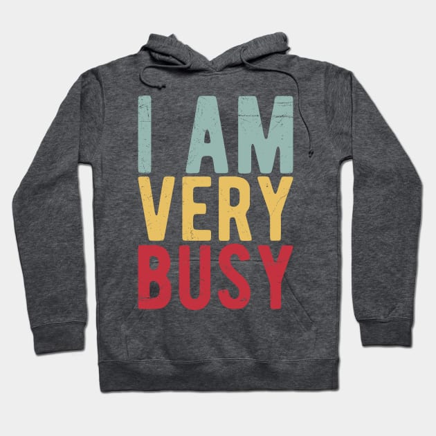 I am a Very Busy Sarcastic Novelty Hoodie by Gaming champion